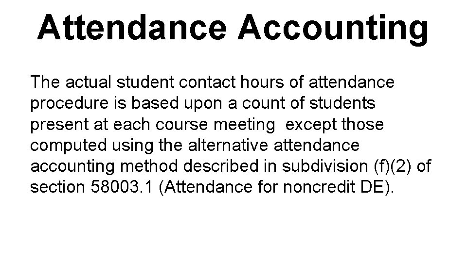 Attendance Accounting The actual student contact hours of attendance procedure is based upon a