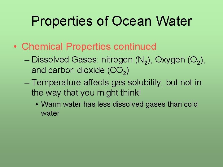 Properties of Ocean Water • Chemical Properties continued – Dissolved Gases: nitrogen (N 2),