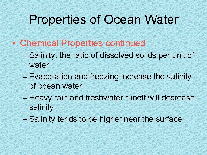 Properties of Ocean Water • Chemical Properties continued – Salinity: the ratio of dissolved