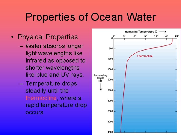 Properties of Ocean Water • Physical Properties – Water absorbs longer light wavelengths like