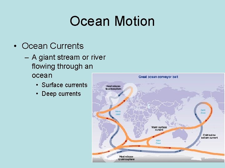 Ocean Motion • Ocean Currents – A giant stream or river flowing through an