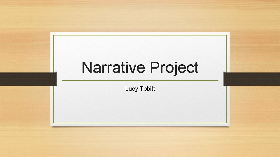 Narrative Project Lucy Tobitt 