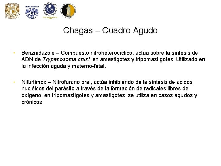 Chagas – Cuadro Agudo • Benznidazole – Compuesto nitroheterocíclico, actúa sobre la síntesis de Chagas – Cuadro Agudo • Benznidazole – Compuesto nitroheterocíclico, actúa sobre la síntesis de