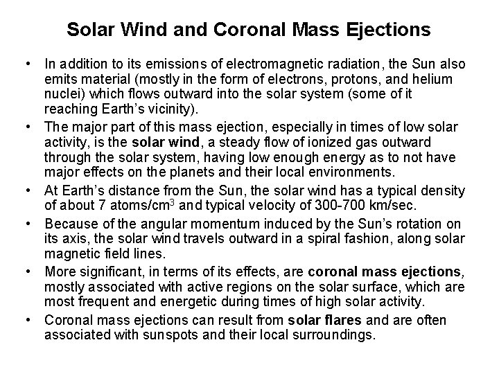 Solar Wind and Coronal Mass Ejections • In addition to its emissions of electromagnetic