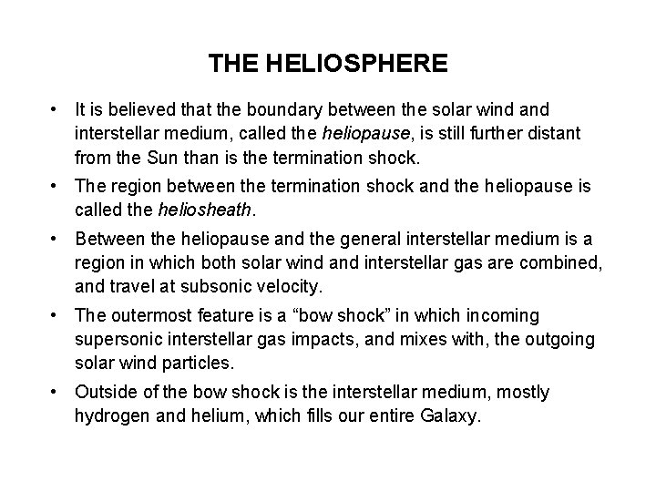 THE HELIOSPHERE • It is believed that the boundary between the solar wind and