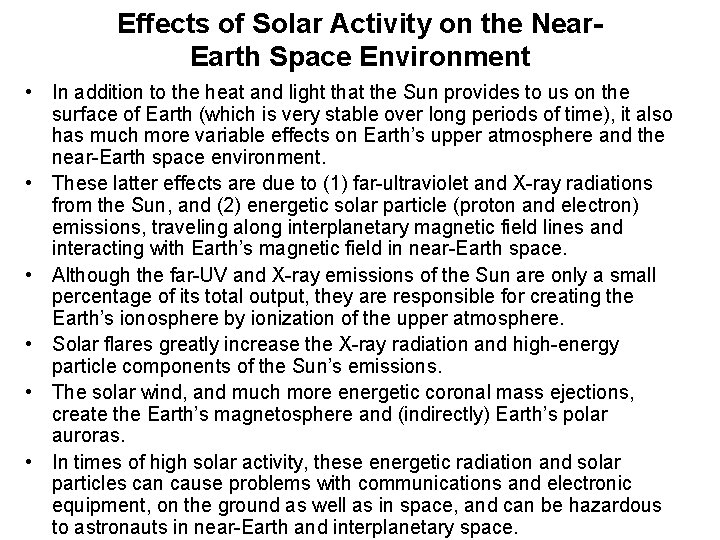 Effects of Solar Activity on the Near. Earth Space Environment • In addition to