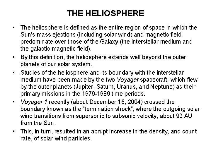 THE HELIOSPHERE • The heliosphere is defined as the entire region of space in