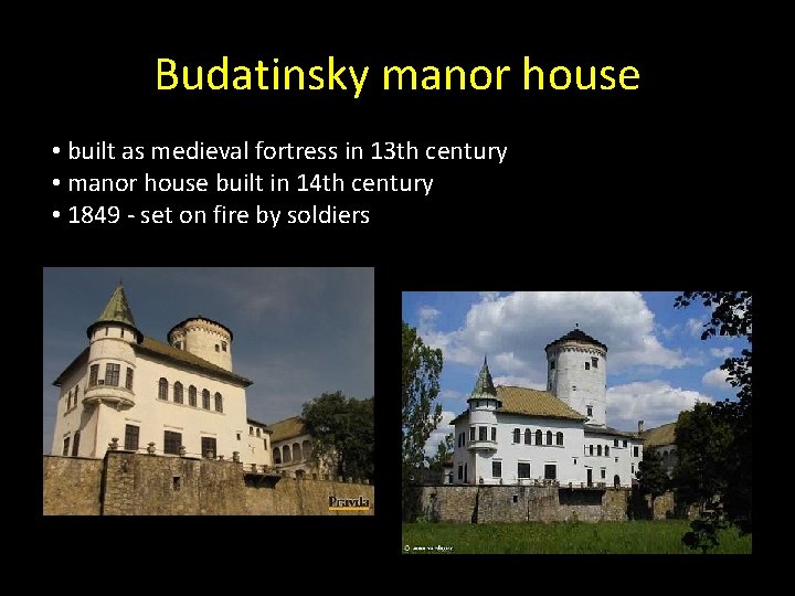 Budatinsky manor house • built as medieval fortress in 13 th century • manor
