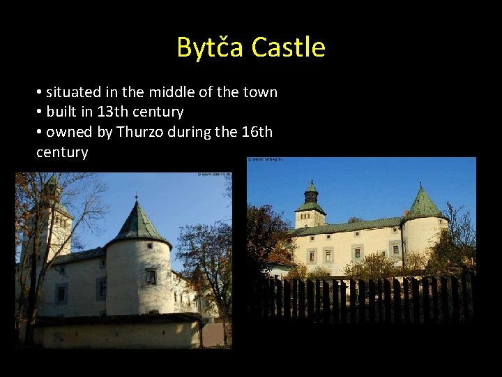 Bytča Castle • situated in the middle of the town • built in 13