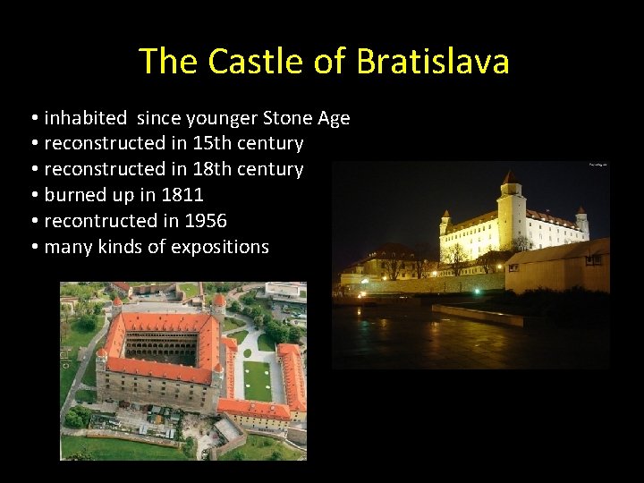 The Castle of Bratislava • inhabited since younger Stone Age • reconstructed in 15