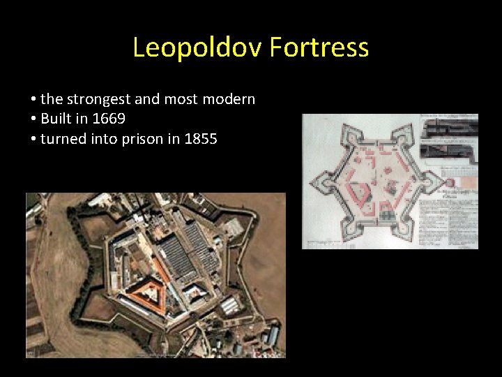 Leopoldov Fortress • the strongest and most modern • Built in 1669 • turned