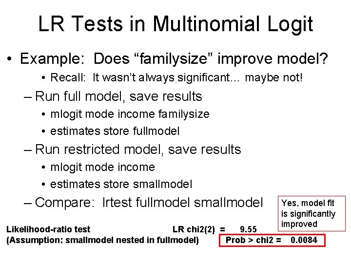 LR Tests in Multinomial Logit • Example: Does “familysize” improve model? • Recall: It