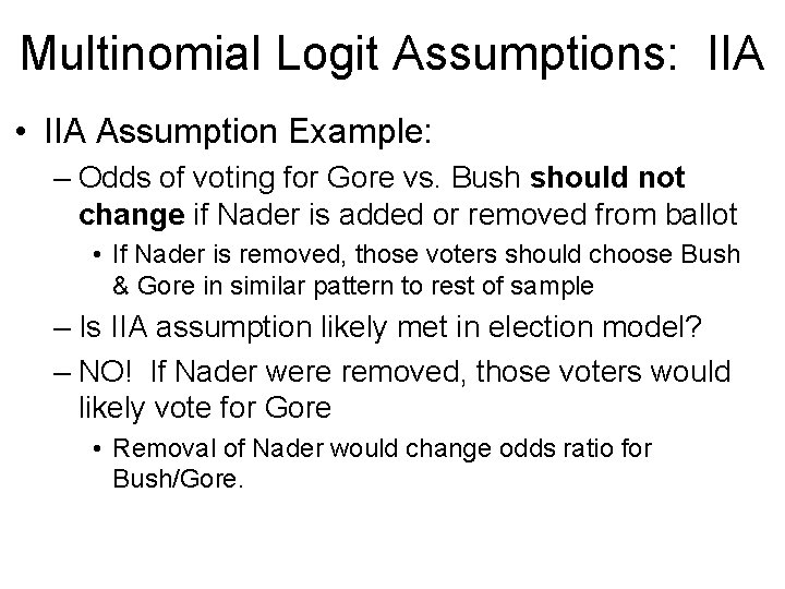 Multinomial Logit Assumptions: IIA • IIA Assumption Example: – Odds of voting for Gore