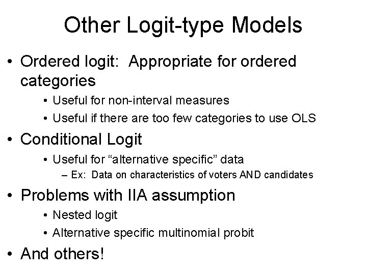 Other Logit-type Models • Ordered logit: Appropriate for ordered categories • Useful for non-interval