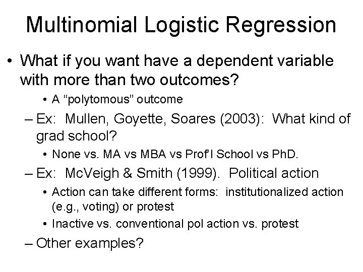 Multinomial Logistic Regression • What if you want have a dependent variable with more