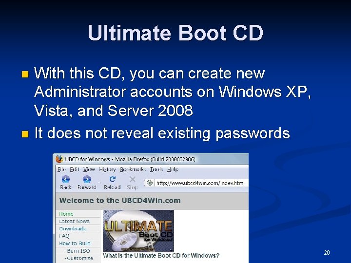 Ultimate Boot CD With this CD, you can create new Administrator accounts on Windows