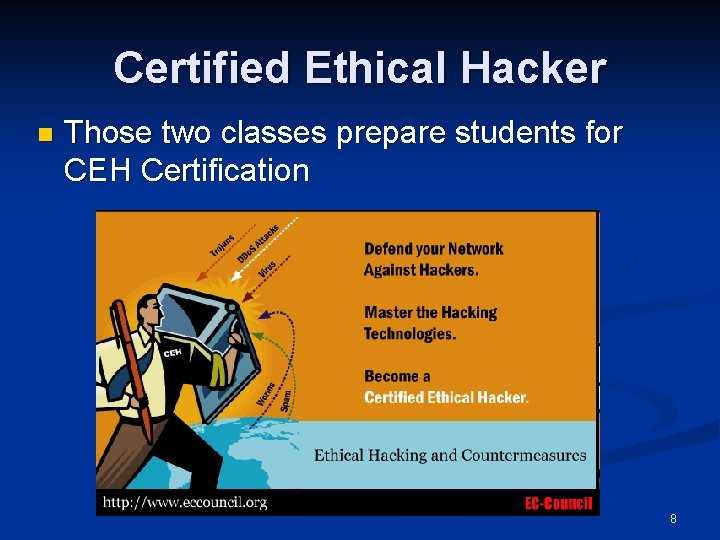 Certified Ethical Hacker n Those two classes prepare students for CEH Certification 8 