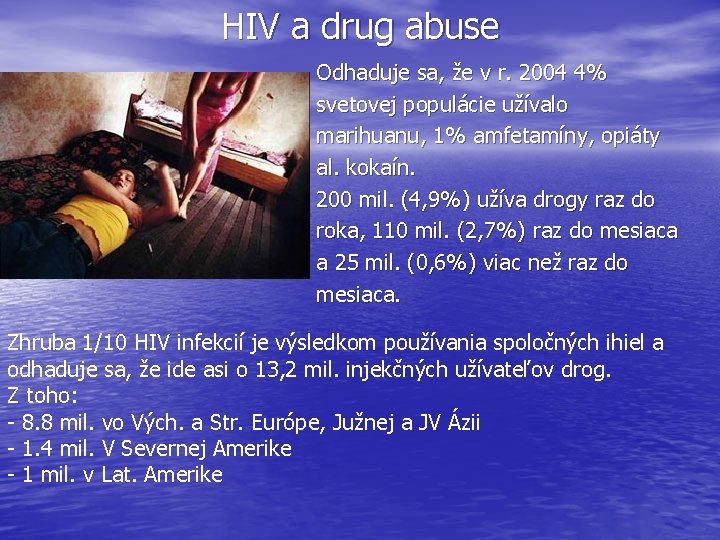 HIV a drug abuse Odhaduje sa, že v r. 2004 4% svetovej populácie užívalo