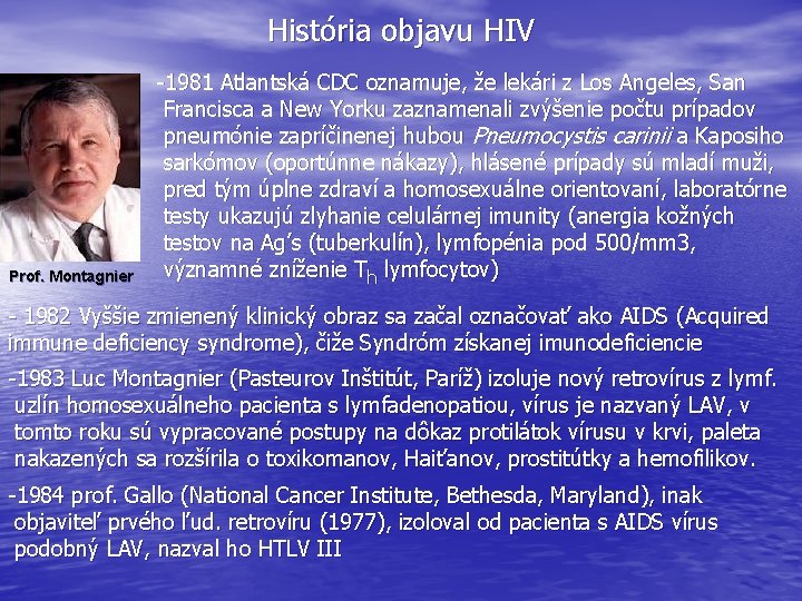 História objavu HIV Prof. Montagnier -1981 Atlantská CDC oznamuje, že lekári z Los Angeles,