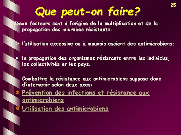 Que peut-on faire? Deux facteurs propagation 25 sont à l’origine de la multiplication et