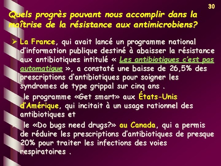 Quels progrès pouvant nous accomplir dans la maîtrise de la résistance aux antimicrobiens? 30