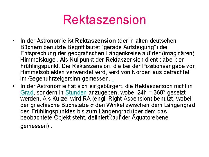 Rektaszension • In der Astronomie ist Rektaszension (der in alten deutschen Büchern benutzte Begriff