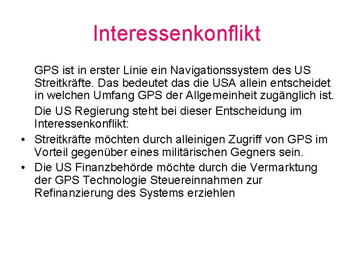 Interessenkonflikt GPS ist in erster Linie ein Navigationssystem des US Streitkräfte. Das bedeutet das