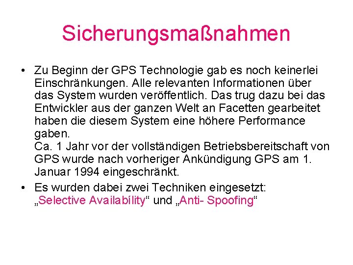 Sicherungsmaßnahmen • Zu Beginn der GPS Technologie gab es noch keinerlei Einschränkungen. Alle relevanten