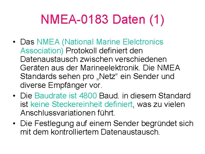 NMEA-0183 Daten (1) • Das NMEA (National Marine Elelctronics Association) Protokoll definiert den Datenaustausch