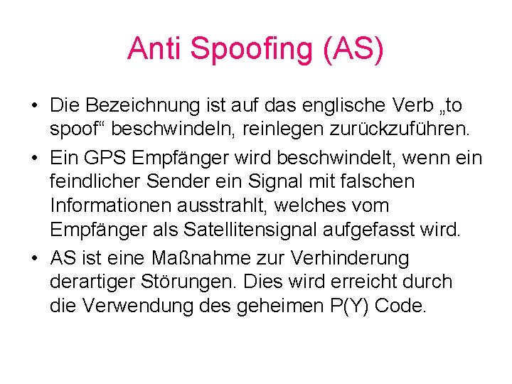 Anti Spoofing (AS) • Die Bezeichnung ist auf das englische Verb „to spoof“ beschwindeln,