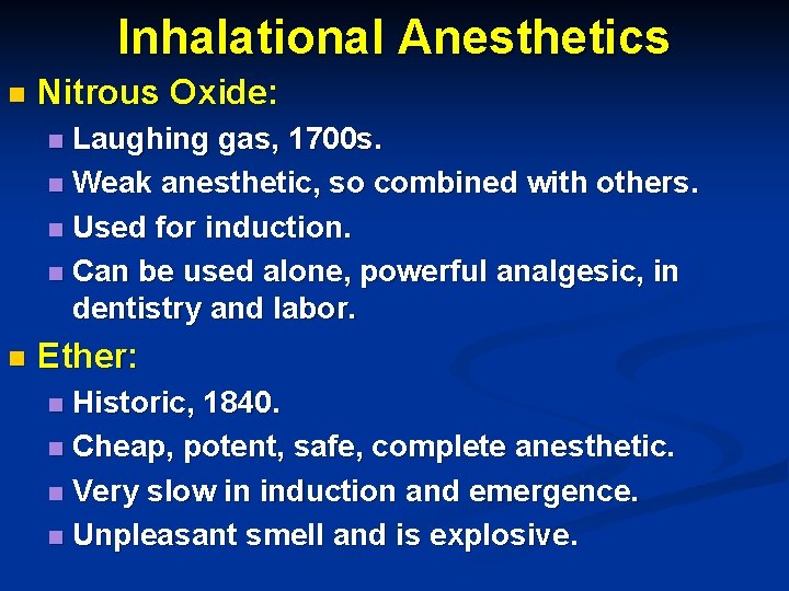 Inhalational Anesthetics n Nitrous Oxide: Laughing gas, 1700 s. n Weak anesthetic, so combined