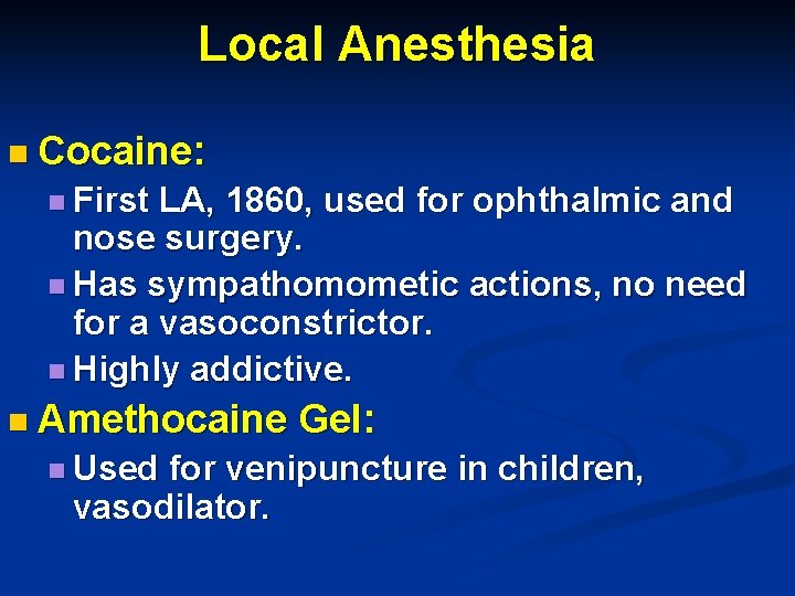 Local Anesthesia n Cocaine: n First LA, 1860, used for ophthalmic and nose surgery.