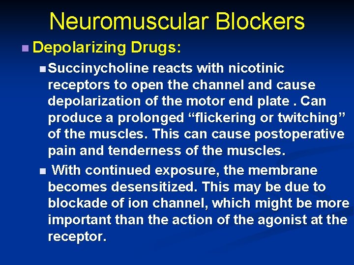 Neuromuscular Blockers n Depolarizing Drugs: n Succinycholine reacts with nicotinic receptors to open the