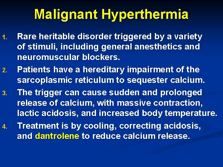 Malignant Hyperthermia 1. 2. 3. 4. Rare heritable disorder triggered by a variety of