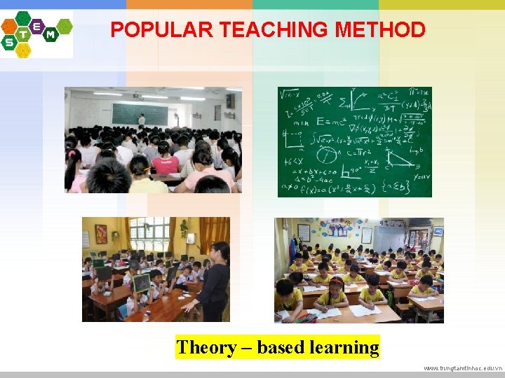 POPULAR TEACHING METHOD Theory – based learning www. trungtamtinhoc. edu. vn 