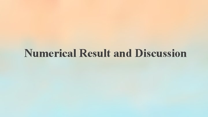 Numerical Result and Discussion Numerical Result and Discussion