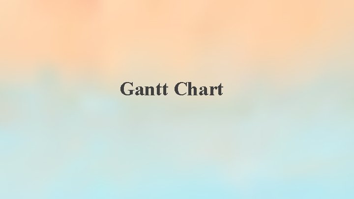 Gantt Chart Gantt Chart