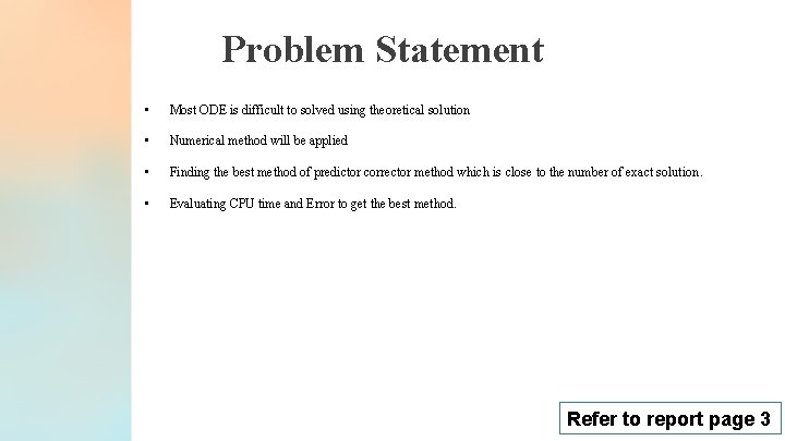 Problem Statement • Most ODE is difficult to solved using theoretical solution • Numerical Problem Statement • Most ODE is difficult to solved using theoretical solution • Numerical