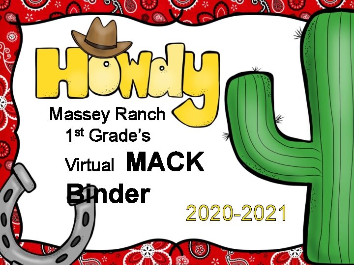 Massey Ranch 1 st Grade’s Virtual MACK Binder 2020 -2021 