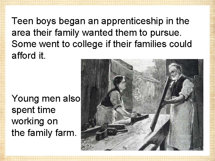 Teen boys began an apprenticeship in the area their family wanted them to pursue.