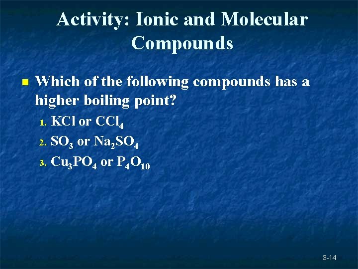 Activity: Ionic and Molecular Compounds n Which of the following compounds has a higher Activity: Ionic and Molecular Compounds n Which of the following compounds has a higher