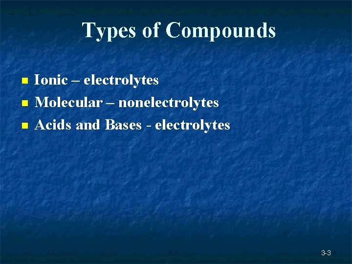 Types of Compounds n n n Ionic – electrolytes Molecular – nonelectrolytes Acids and Types of Compounds n n n Ionic – electrolytes Molecular – nonelectrolytes Acids and