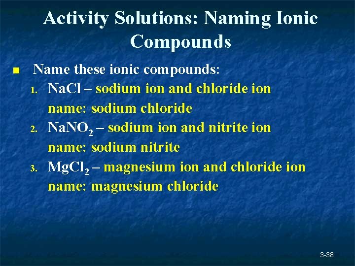 Activity Solutions: Naming Ionic Compounds n Name these ionic compounds: 1. Na. Cl – Activity Solutions: Naming Ionic Compounds n Name these ionic compounds: 1. Na. Cl –
