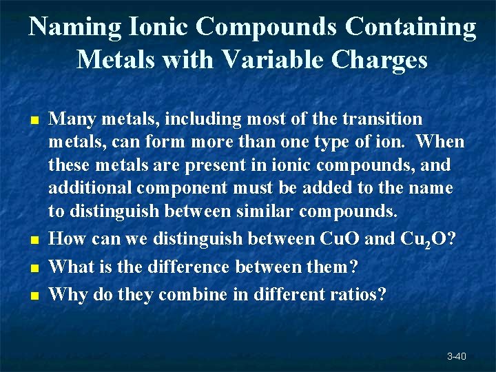 Naming Ionic Compounds Containing Metals with Variable Charges n n Many metals, including most Naming Ionic Compounds Containing Metals with Variable Charges n n Many metals, including most