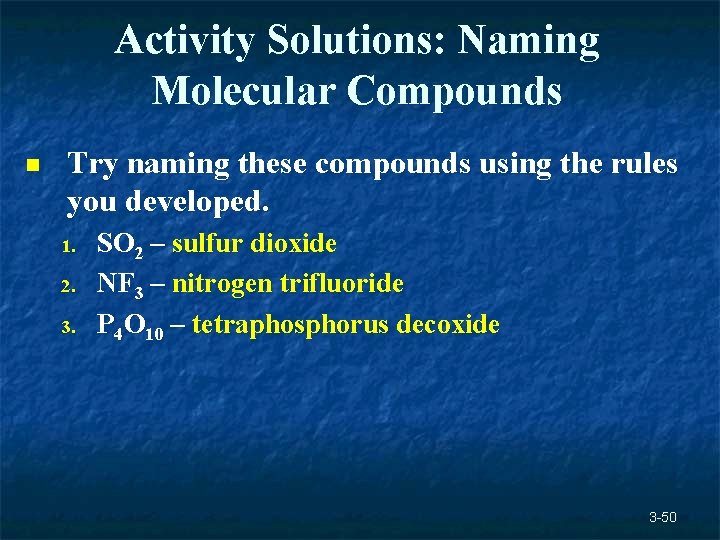 Activity Solutions: Naming Molecular Compounds n Try naming these compounds using the rules you Activity Solutions: Naming Molecular Compounds n Try naming these compounds using the rules you