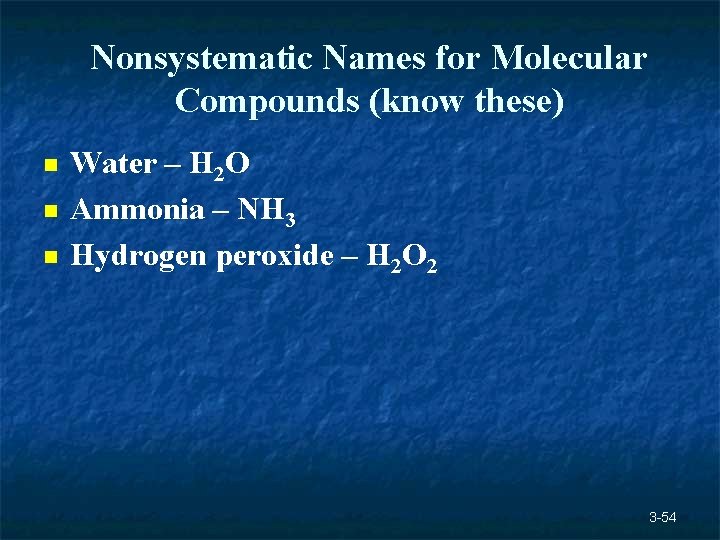 Nonsystematic Names for Molecular Compounds (know these) n n n Water – H 2 Nonsystematic Names for Molecular Compounds (know these) n n n Water – H 2