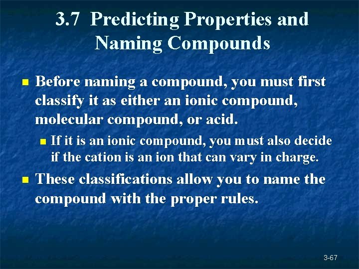 3. 7 Predicting Properties and Naming Compounds n Before naming a compound, you must 3. 7 Predicting Properties and Naming Compounds n Before naming a compound, you must