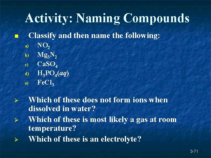 Activity: Naming Compounds n Classify and then name the following: a) b) c) d) Activity: Naming Compounds n Classify and then name the following: a) b) c) d)