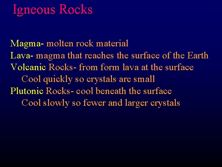 Igneous Rocks Magma- molten rock material Lava- magma that reaches the surface of the