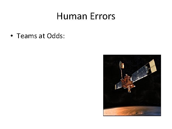 Human Errors • Teams at Odds: 